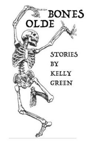 Cover of Olde Bones Stories by Kelly Green