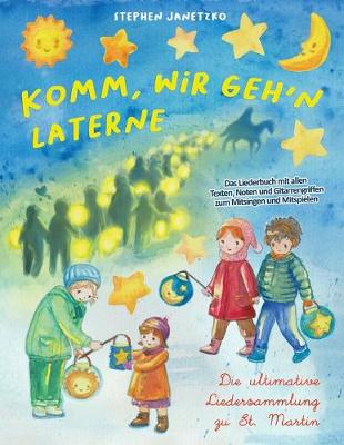 Book cover for Komm, wir geh'n Laterne - Die ultimative Liedersammlung zu St. Martin