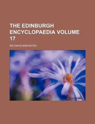 Book cover for The Edinburgh Encyclopaedia Volume 17