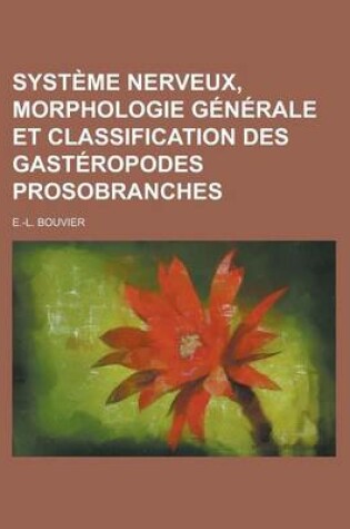 Cover of Syst Me Nerveux, Morphologie G N Rale Et Classification Des Gast Ropodes Prosobranches