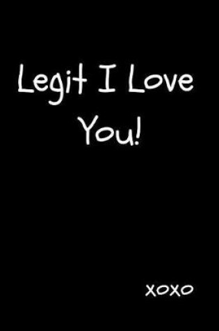 Cover of Legit I Love You!