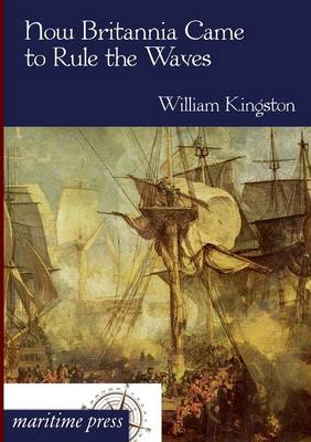 Book cover for How Britannia Came to Rule the Waves