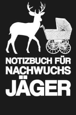 Cover of Notizbuch Fur Nachwuchs Jager