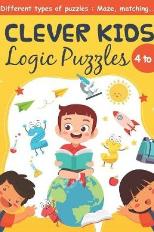 Cover of Clever Kids logic puzzles 4 to 8, Different types of puzzles