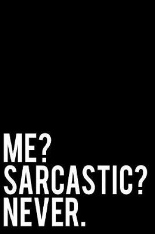 Cover of Me? Sarcastic? Never.