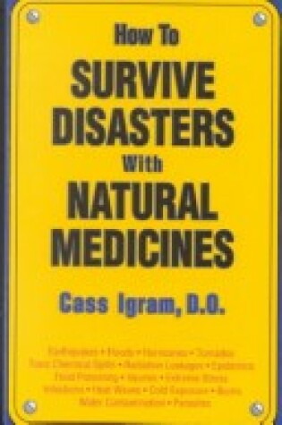 Cover of How to Survive Disasters with Natural Medicines