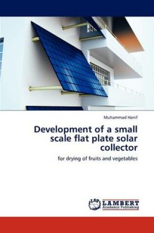 Cover of Development of a small scale flat plate solar collector