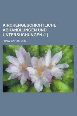 Cover of Kirchengeschichtliche Abhandlungen Und Untersuchungen (1)