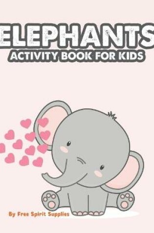 Cover of Elephants Activity Book For Kids