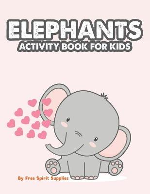 Cover of Elephants Activity Book For Kids