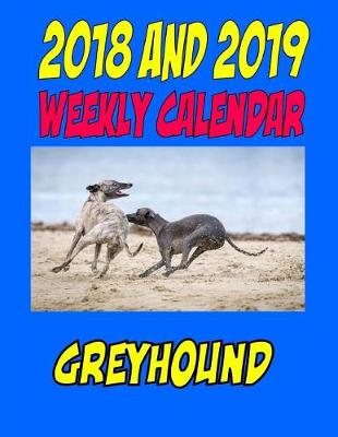 Book cover for 2018 and 2019 Weekly Calendar Greyhound