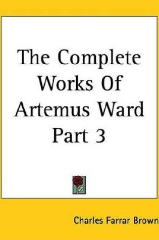 Cover of The Complete Works of Artemus Ward Part 3