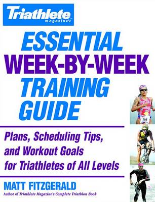Book cover for Triathlete Magazine's Essential Week-By-Week Training Guide