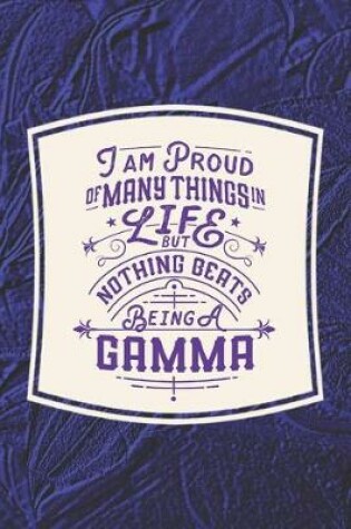 Cover of I Am Proud Of Many Things In Life But Nothing Beats Being A Gamma