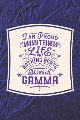 Book cover for I Am Proud Of Many Things In Life But Nothing Beats Being A Gamma