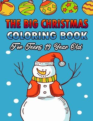 Book cover for The Big Christmas Coloring Book For Teens 19 Year Old