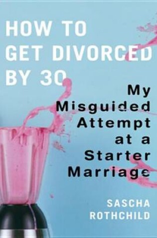 Cover of How to Get Divorced by 30