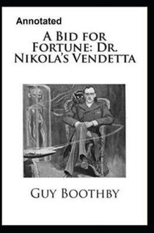 Cover of A Bid for Fortune or Dr. Nikola's Vendetta Annotated