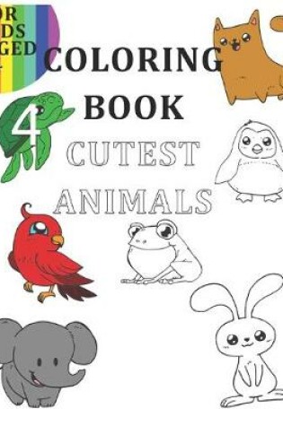 Cover of Coloring Book Cutest Animals For Kids Aged +4