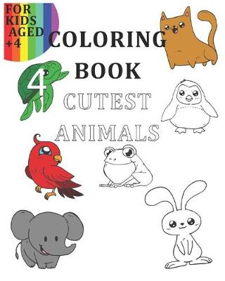 Book cover for Coloring Book Cutest Animals For Kids Aged +4