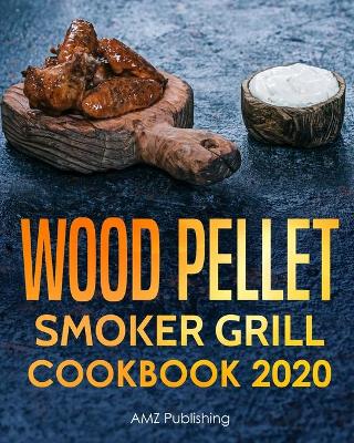 Book cover for Wood Pellet Smoker Grill Cookbook 2020