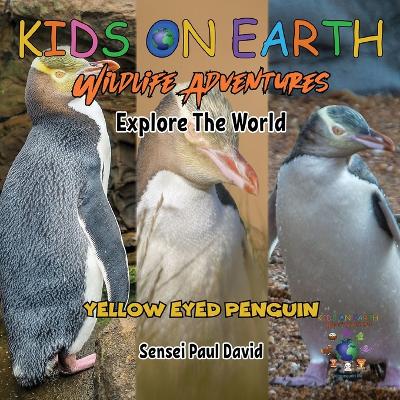Book cover for KIDS ON EARTH Wildlife Adventures - Explore The World Yellow Eyed Penguin - New Zealand