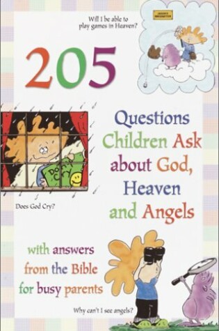 Cover of 205 Questions Children Ask about God, Heaven and Angels