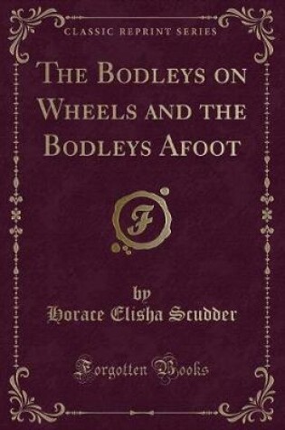 Cover of The Bodleys on Wheels and the Bodleys Afoot (Classic Reprint)