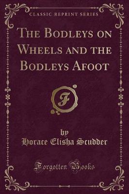 Book cover for The Bodleys on Wheels and the Bodleys Afoot (Classic Reprint)