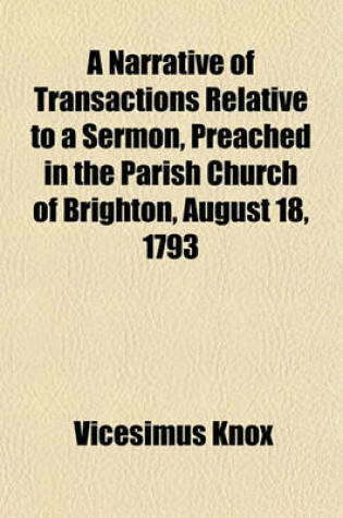 Cover of A Narrative of Transactions Relative to a Sermon, Preached in the Parish Church of Brighton, August 18, 1793