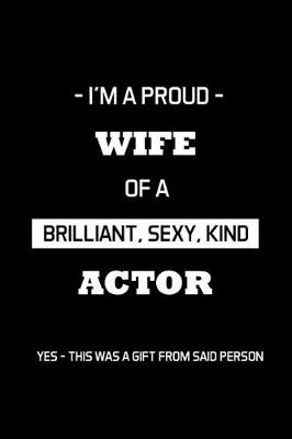 Book cover for I'm A Proud Wife Of A Brilliant, Sexy, Kind Actor
