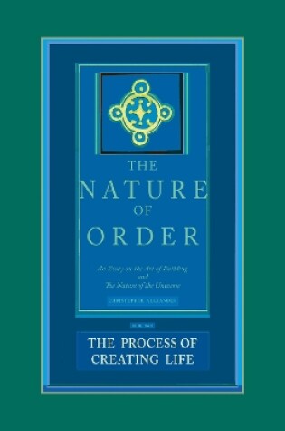Cover of The Process of Creating Life: The Nature of Order, Book 2