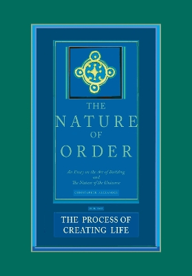 Book cover for The Process of Creating Life: The Nature of Order, Book 2