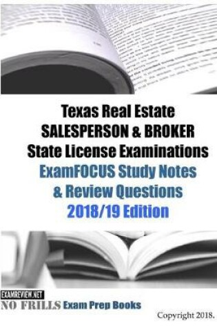 Cover of Texas Real Estate SALESPERSON & BROKER State License Examinations ExamFOCUS Study Notes & Review Questions