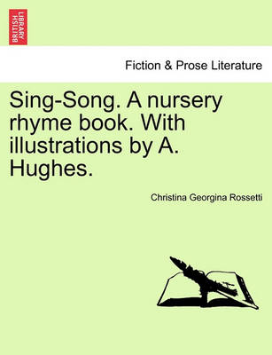 Book cover for Sing-Song. a Nursery Rhyme Book. with Illustrations by A. Hughes.