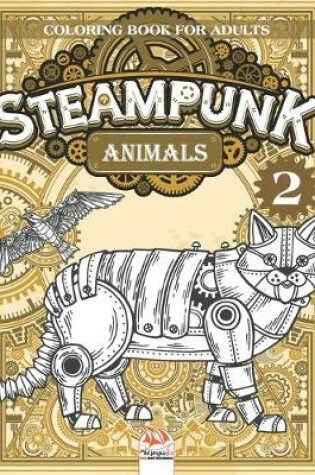 Cover of Steampunk Animals 2 - Coloring book for adults