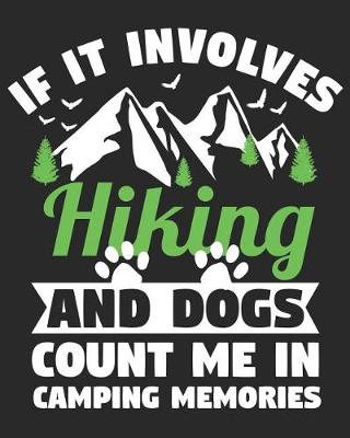 Book cover for If It Involves Hiking and Dogs Count Me in Camping Memories