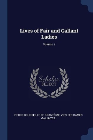 Cover of Lives of Fair and Gallant Ladies; Volume 2