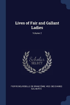 Book cover for Lives of Fair and Gallant Ladies; Volume 2