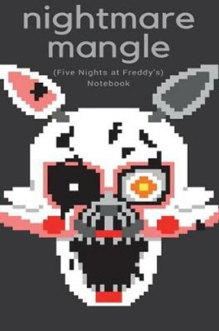 Cover of Nightmare Mangle Notebook (Five Nights at Freddy's)