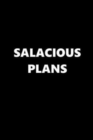 Cover of 2020 Daily Planner Funny Theme Salacious Plans Black White 388 Pages