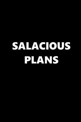 Book cover for 2020 Daily Planner Funny Theme Salacious Plans Black White 388 Pages