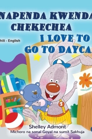 Cover of I Love to Go to Daycare (Swahili English Bilingual Book for children)