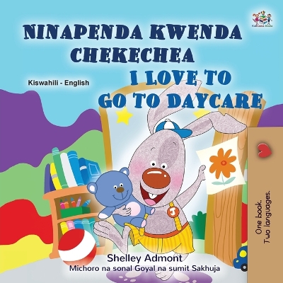 Cover of I Love to Go to Daycare (Swahili English Bilingual Book for children)