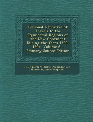 Book cover for Personal Narrative of Travels to the Equinoctial Regions of the New Continent During the Years 1799-1804, Volume 6 - Primary Source Edition