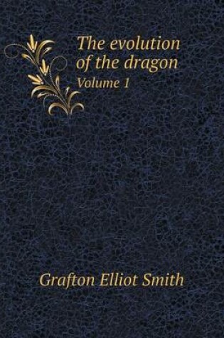 Cover of The evolution of the dragon Volume 1