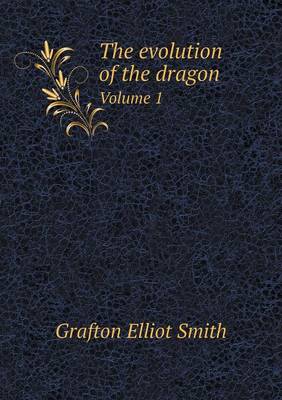 Book cover for The evolution of the dragon Volume 1