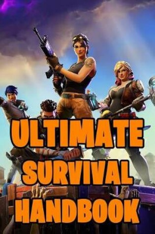 Cover of Fortnite Ultimate Survival Handbook