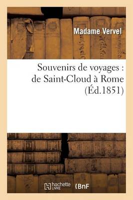 Cover of Souvenirs de Voyages: de Saint-Cloud A Rome