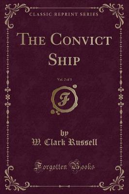 Book cover for The Convict Ship, Vol. 2 of 3 (Classic Reprint)